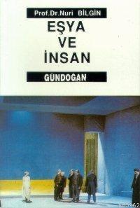 Eşya ve İnsan | Nuri Bilgin | Gündoğan Yayınları