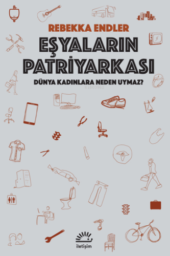 Eşyaların Patriyarkası - Dünya Kadınlara Neden Uymaz? | Rebekka Endler