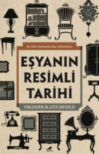 Eşyanın Resimli Tarihi | Frederick Litchfield | Kara Karga Yayınları