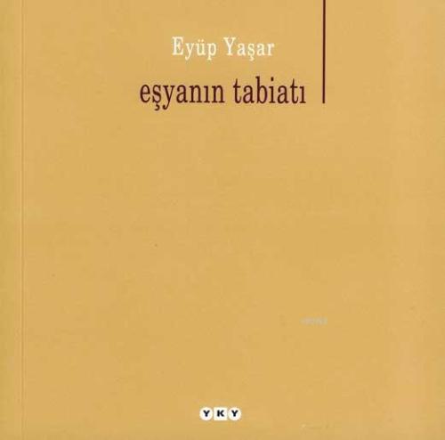 Eşyanın Tabiatı | Eyüp Yaşar | Yapı Kredi Yayınları ( YKY )