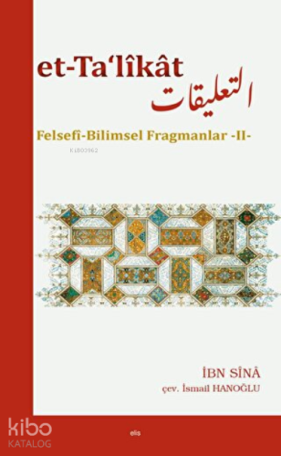 Et-Ta‘likat Felsefi Bilimsel Fragmanlar - II | Ebu Ali İbn Sina | Anka