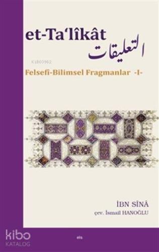 et-Ta'likat; Felsefi-Bilimsel Fragmanlar 1 | İbni Sina | Elis Yayınlar