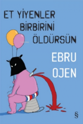 Et Yiyenler Birbirini Öldürsün | Ebru Ojen | Everest Yayınları