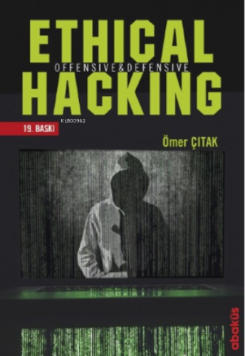 Ethical Hacking; Offensive ve Defensive | Ömer Çıtak | Abaküs Kitap