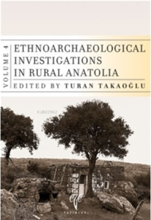 Ethnoarchaeological Investigations in Rural Anatolia - 4 | Turan Takao