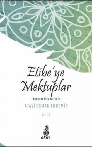 Etibe'ye Mektuplar; Hucurat Mezmurları | Atavi Osman Erdemir | Ekin Ya