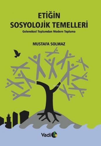 Etiğin Sosyolojik Temelleri; Geleneksel Toplumdan Modern Topluma | Mus