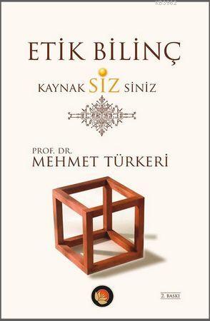 Etik Bilinç Kaynak Sizsiniz | Mehmet Türkeri | Lotus Yayınevi