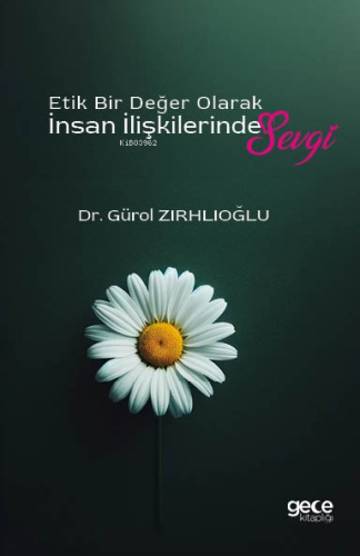 Etik Bir Değer Olarak İnsan İlişkilerinde Sevgi | Gürol Zırhlıoğlu | G