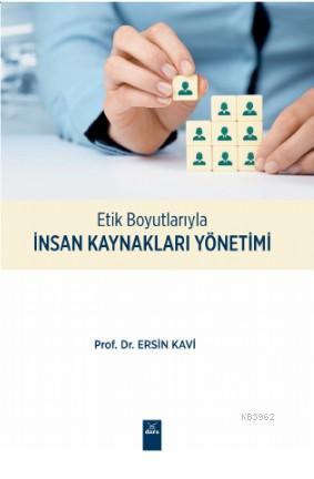 Etik Boyutlarıyla İnsan Kaynakları Yönetimi | Ersin Kavi | Dora Yayınc