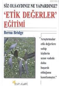 Etik Değerler Eğitimi; Siz Olsaydınız Ne Yapardınız? | Berna Bridge | 