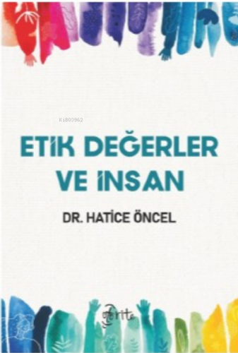 Etik Değerler Ve İnsan | Hatice Öncel | Otorite Yayınları