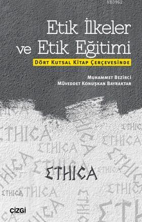 Etik İlkeler ve Etik Eğitimi; Eğitimi (Dört Kutsal Kitap Çerçevesinde)