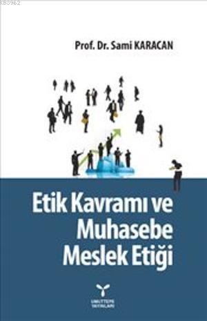 Etik Kavramı ve Muhasebe Meslek Etiği | Sami Karacan | Umuttepe Yayınl