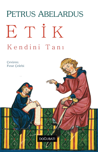 Etik - Kendini Tanı | Petrus Abelardus | Doğu Batı Yayınları