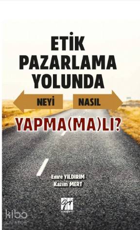 Etik Pazarlama Yolunda Neyi Nasıl Yapma(ma)lı? | Emre Yıldırım | Gazi 