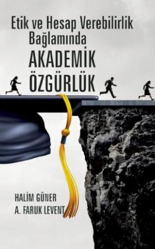 Etik ve Hesap Verebilirlik Bağlamında Akademik Özgürlük | A. Faruk Lev