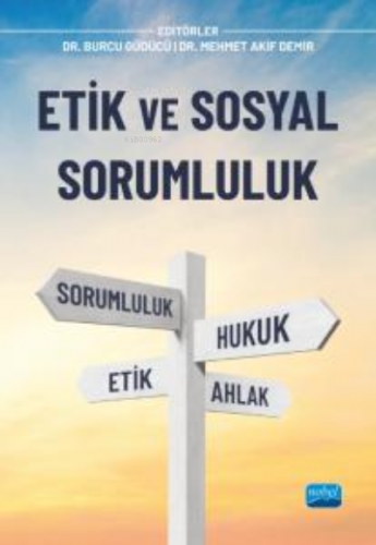 Etik ve Sosyal Sorumluluk | Mehmet Akif Demir | Nobel Akademik Yayıncı