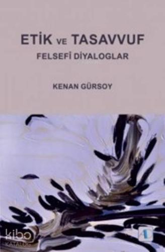 Etik Ve Tasavvuf; Felsefi Diyaloglar | Kenan Gürsoy | Nobel Akademik Y