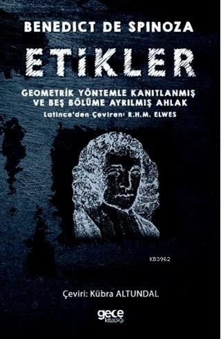 Etikler; Geometrik Yöntemle Kanıtlanmış ve Beş Bölüme Ayrılmış Ahlak |