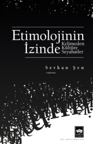 Etimolojinin İzinde | Serkan Şen | Ötüken Neşriyat