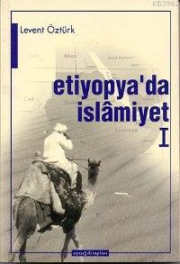 Etiyopya´da İslâmiyet 1 | Levent Öztürk | Ayışığı Kitapları