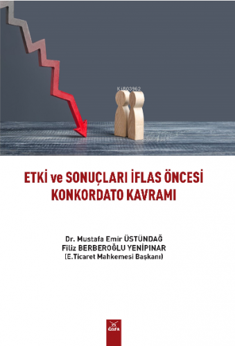 Etki Ve Sonuçları İflas Öncesi Konkordato Kavramı | Mustafa Emir Üstün