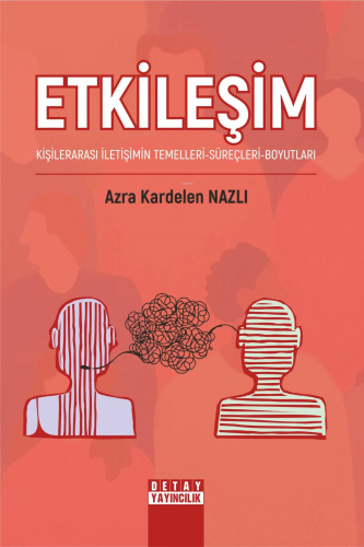 Etkileşim:;Kişilerarası İletişimin Temelleri -Süreçleri-Boyutları | Az