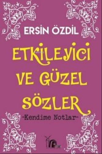 Etkileyici Ve Güzel Sözler | Ersin Özdil | Sarmal Kitabevi