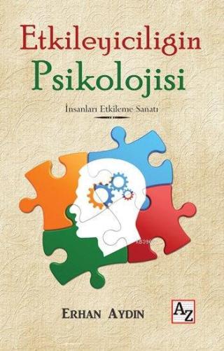 Etkileyiciliğin Psikolojisi; İnsanları Etkileme Sanatı | Erhan Aydın |