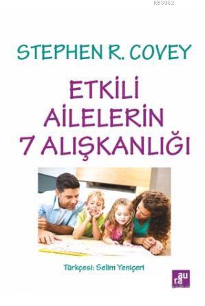 Etkili Ailelerin 7 Alışkanlığı | Stephen R. Covey | Aura Kitapları