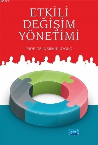 Etkili Değişim Yönetimi | Nermin Uyguç | Nobel Akademik Yayıncılık