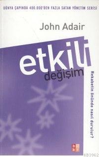 Etkili Değişim | John Adair | Babıali Kültür Yayıncılığı