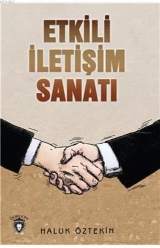 Etkili İletişim Sanatı | Haluk Öztekin | Dorlion Yayınevi