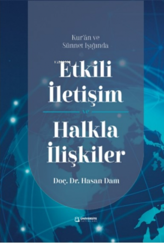 Etkili İletişim ve Halkla İlişkiler;Kur'an ve Sünnet Işığında | Hasan 