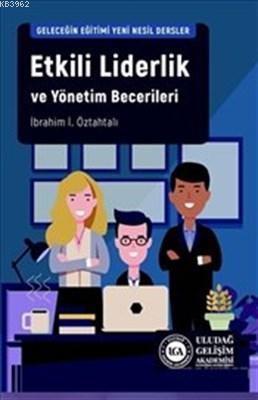 Etkili Liderlik ve Yönetim Becerileri | İbrahim İ. Öztahtalı | Uludağ 