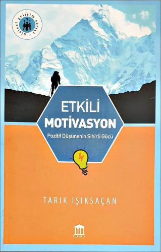 Etkili Motivasyon; Pozitif Düşüncenin Sihirli Gücü | Tarık Işıksaçan |