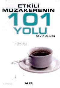 Etkili Müzakerenin 101 Yolu | David Oliver | Alfa Basım Yayım Dağıtım