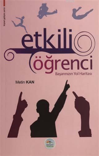 Etkili Öğrenci; Başarınızın Yol Anahtarı | Metin Kan | Maviçatı Yayınl