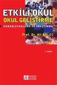 Etkili Okul; Okul Geliştirme | Ali Balcı | Pegem Akademi Yayıncılık