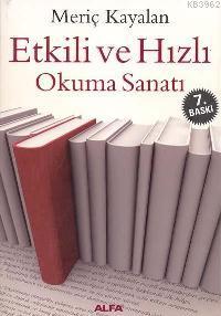 Etkili ve Hızlı Okuma Sanatı | Meriç Kayalan | Alfa Basım Yayım Dağıtı