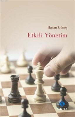 Etkili Yönetim | Hasan Güneş | Sentez Yayıncılık