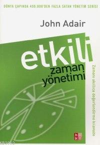 Etkili Zaman Yönetimi | John Adair | Babıali Kültür Yayıncılığı