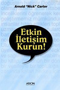 Etkin İletişim Kurun! | Arnold Nick Carter | Arion Yayınevi