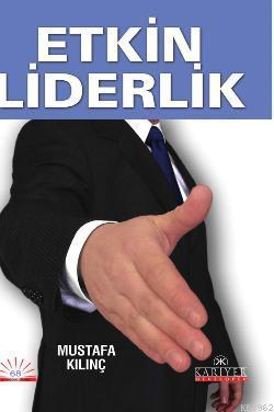 Etkin Liderlik | Mustafa Kılınç | Kariyer Yayınları