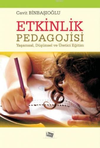 Etkinlik Pedagojisi; Yaşamsal, Düşünsel ve Üretici Eğitim | Cavit Binb