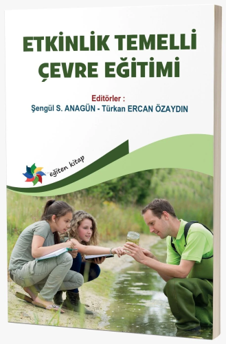 Etkinlik Temelli Çevre Eğitimi | Şengül S. Anagün | Eğiten Kitap