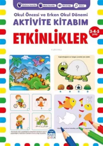 Etkinlikler Aktivite Kitabım 3-4-5 Yaş | Kolektif | Martı Çocuk Yayınl