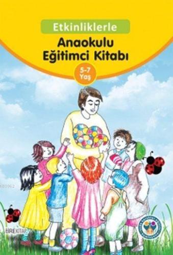 Etkinliklerle Anaokulu Eğitimci Kitabı (5-7 Yaş) | Hüseyin Özhazar | T