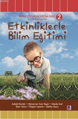 Etkinliklerle Bilim Eğitimi 2 | Adalet Kandır | Efil Yayınevi